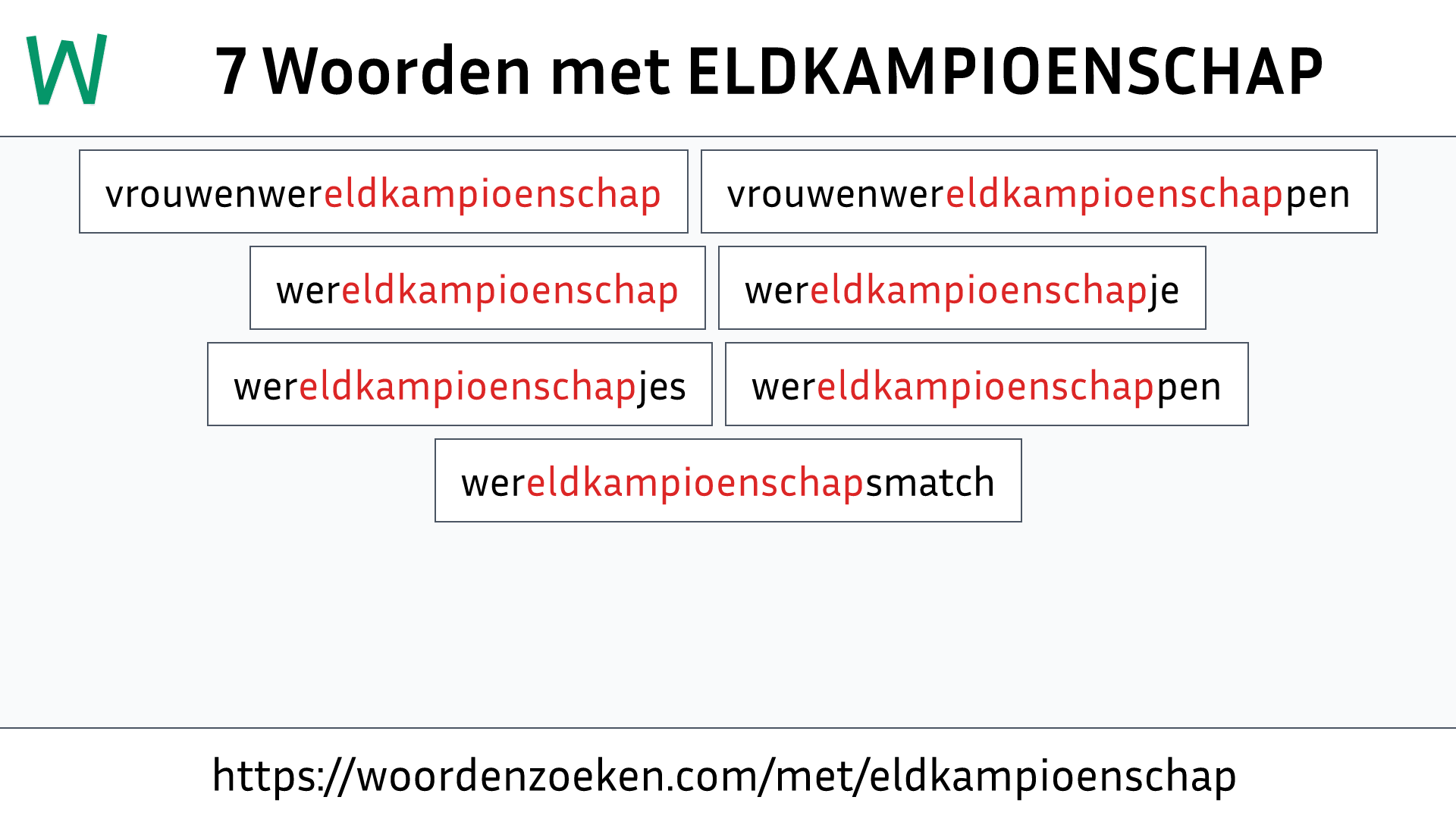 Woorden met ELDKAMPIOENSCHAP
