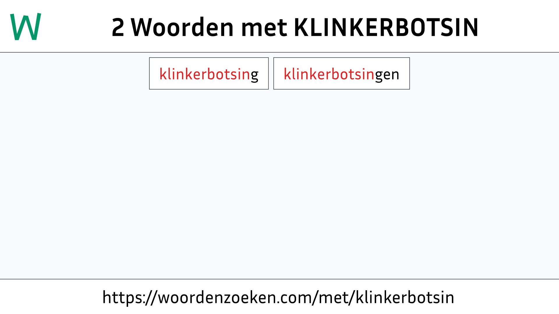 Woorden met KLINKERBOTSIN