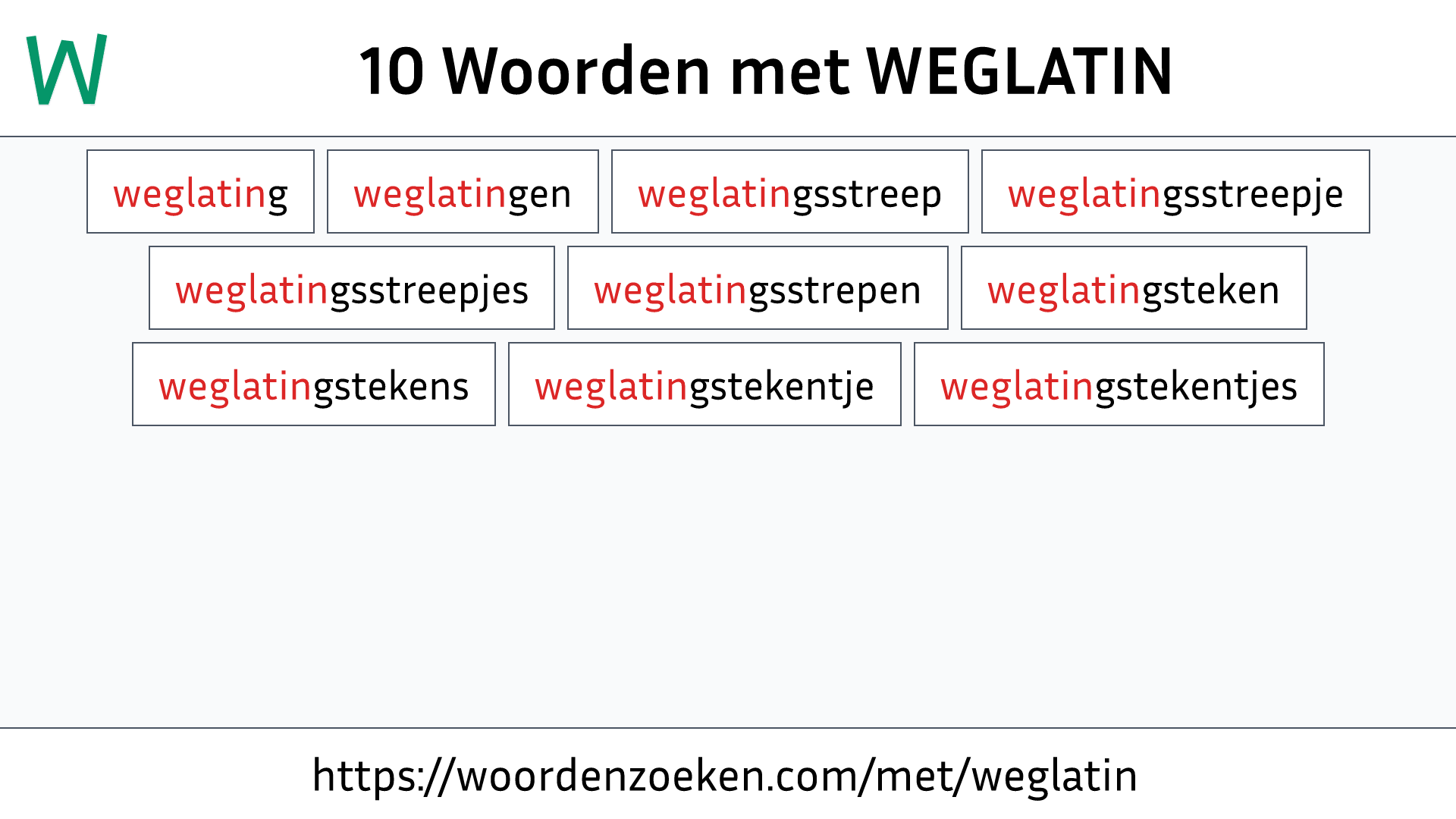 Woorden met WEGLATIN