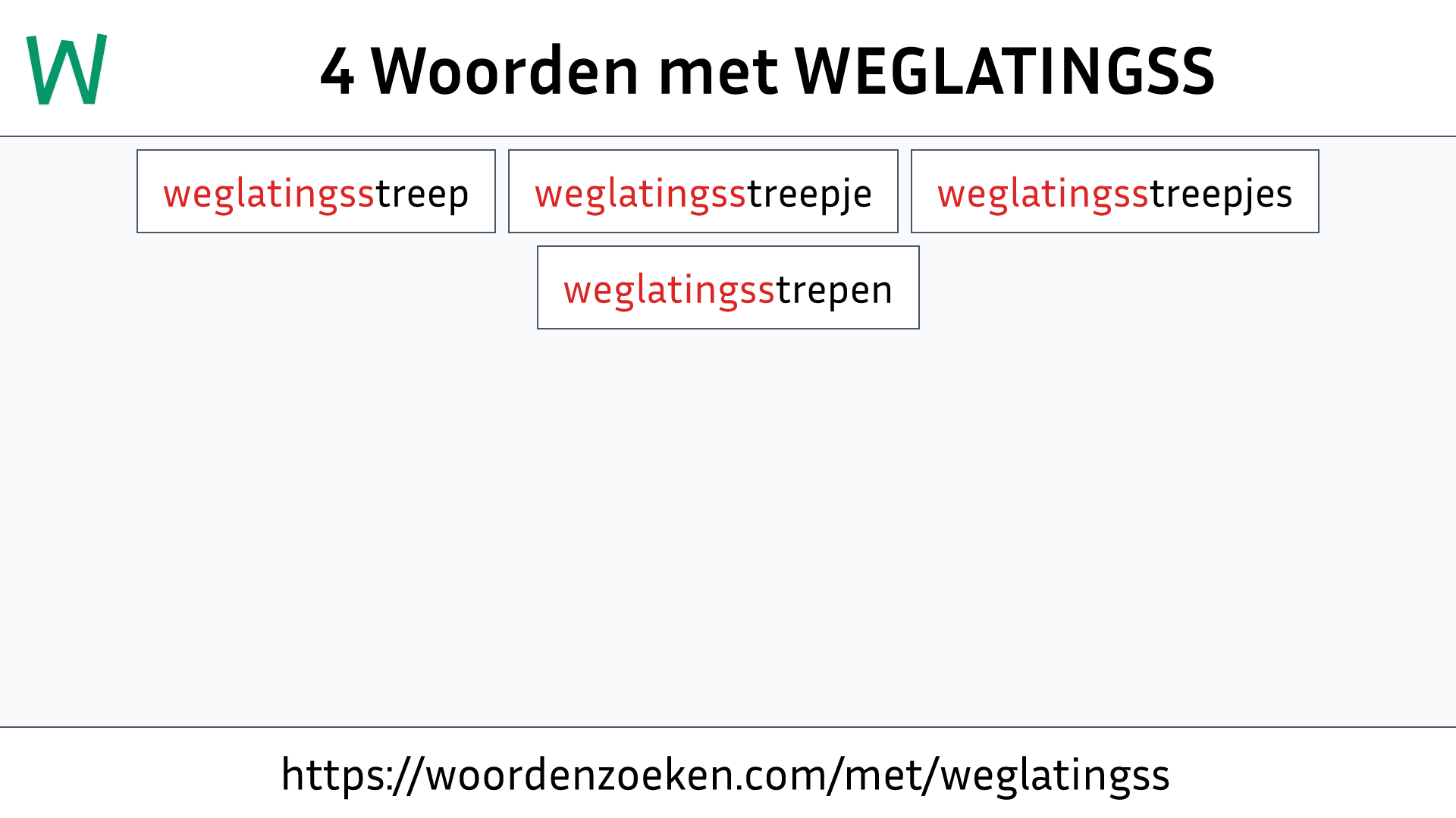 Woorden met WEGLATINGSS