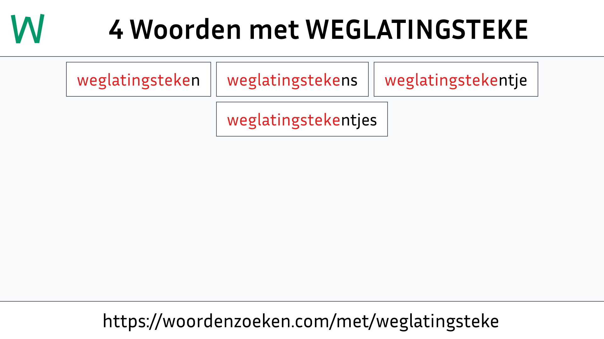 Woorden met WEGLATINGSTEKE